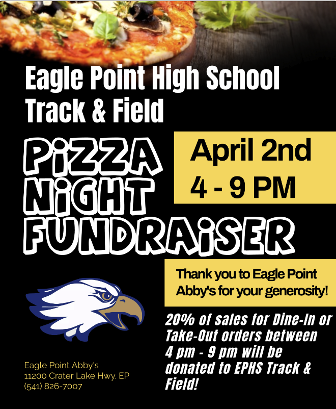  Eagle Point High School  Track & Field  Pizza Night Fundraiser  Tuesday, April 2nd  4 pm - 9 pm